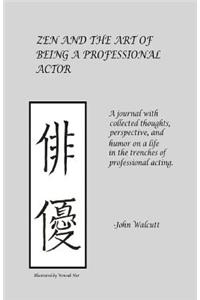 Zen and the Art of Being a Professional Actor