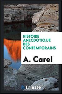 HISTOIRE ANECDOTIQUE DES CONTEMPORAINS