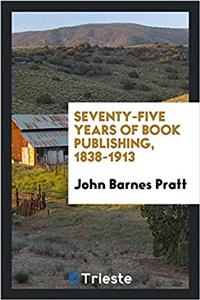 Seventy-Five Years of Book Publishing, 1838-1913