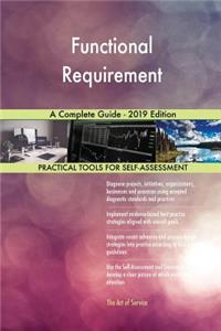 Functional Requirement A Complete Guide - 2019 Edition