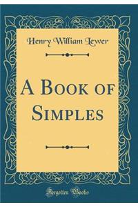 A Book of Simples (Classic Reprint)