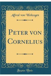 Peter Von Cornelius (Classic Reprint)