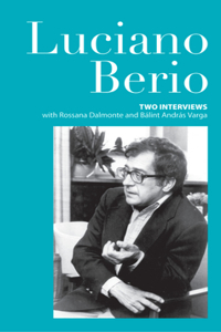 Luciano Berio: Two Interviews