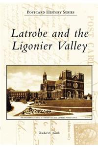 Latrobe and the Ligonier Valley