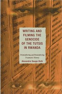 Writing and Filming the Genocide of the Tutsis in Rwanda