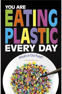 You Are Eating Plastic Every Day: What's in Our Food?