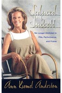 Seduced by Success: No Longer Addicted to Pills, Performance and Praise