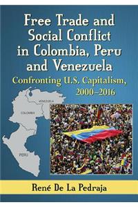 Free Trade and Social Conflict in Colombia, Peru and Venezuela