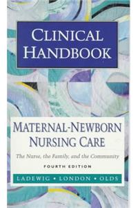 Clinical Handbook for Maternal-Newborn Nursing Care: The Nurse, The Family, and the Community