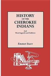 History of the Cherokee Indians and Their Legends and Folklore