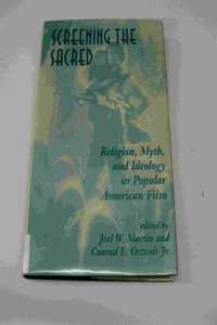Screening the Sacred: Religion, Myth, and Ideology in Popular American Film