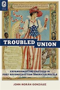 Troubled Union: Expansionist Imperatives in Post-Reconstruction American Novels