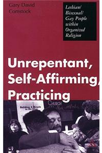 Unrepentant, Self-Affirming, Practicing