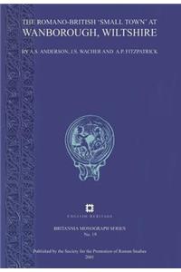 The Romano-British 'Small Town' at Wanborough, Wiltshire: Excavations 1966-1976