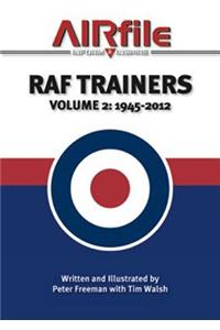 RAF Trainers. Volume 2: 1945 - 2010