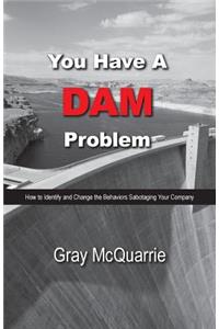 You Have a Dam Problem