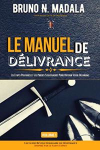 Le Manuel de Délivrance (Volume 1)