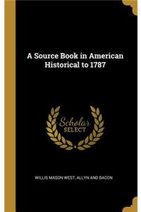 Source Book in American Historical to 1787