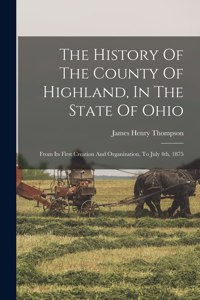 History Of The County Of Highland, In The State Of Ohio