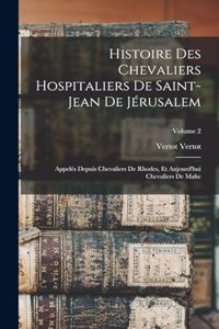 Histoire Des Chevaliers Hospitaliers De Saint-Jean De Jérusalem