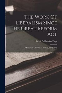 Work Of Liberalism Since The Great Reform Act