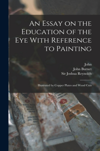 Essay on the Education of the Eye With Reference to Painting: Illustrated by Copper Plates and Wood Cuts