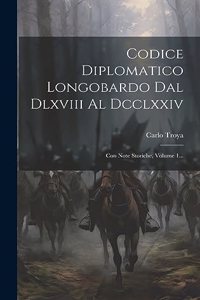 Codice Diplomatico Longobardo Dal Dlxviii Al Dcclxxiv