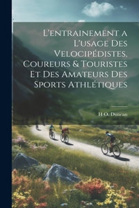 L'entrainement a l'usage des velocipédistes, coureurs & touristes et des amateurs des sports athlétiques