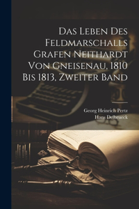 Leben des Feldmarschalls Grafen Neithardt von Gneisenau, 1810 bis 1813, Zweiter Band