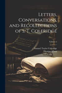 Letters, Conversations, and Recollections of S. T. Coleridge; Volume 2