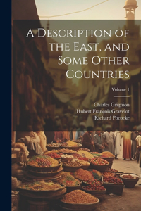 Description of the East, and Some Other Countries; Volume 1