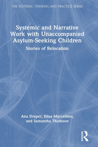 Systemic and Narrative Work with Unaccompanied Asylum-Seeking Children