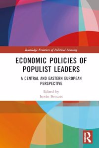 Economic Policies of Populist Leaders: A Central and Eastern European Perspective