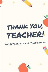 Thank You, Teacher! We appreciate all that you do