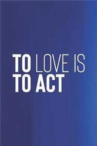 To Love Is To Act