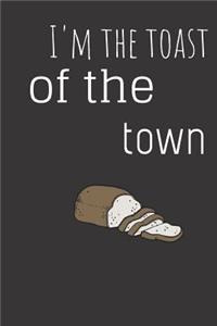 I'm the toast of the town
