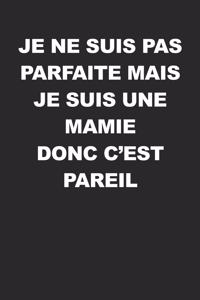 Je Ne Suis Pas Parfaite Mais Je Suis Une Mamie Donc C'est Pareil