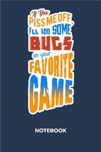 If You Piss Me Off I'll Add Some Bugs NOTEBOOK
