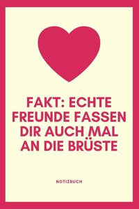 Echte Freunde Fassen Dir Auch Mal an Die Brüste Notizbuch