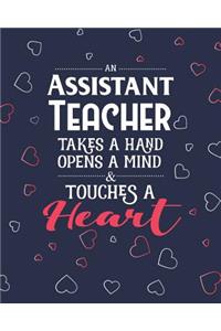 An Assistant Teacher Takes A Hand Opens A Mind & Touches A Heart