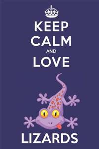 Keep Calm And Love Lizards