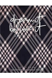 Dream It Believe It Achieve It 2020-2024 Monthly Planner 5 Years