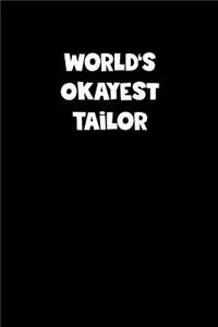 World's Okayest Tailor Notebook - Tailor Diary - Tailor Journal - Funny Gift for Tailor