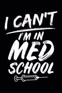 I Can't I'm In Med School