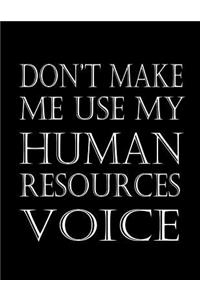 Don't Make Me Use My Human Resources Voice