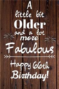 A Little Bit Older and A lot more Fabulous Happy 66th Birthday