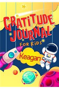 Gratitude Journal for Kids Keagan: Gratitude Journal Notebook Diary Record for Children With Daily Prompts to Practice Gratitude and Mindfulness Children Happiness Notebook