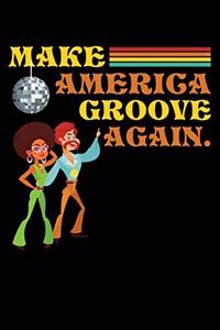 Make America Groove Again.