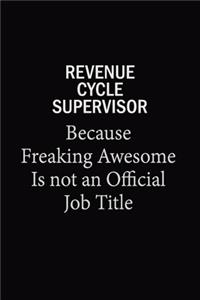 Revenue Cycle Supervisor Because Freaking Awesome Is Not An Official Job Title