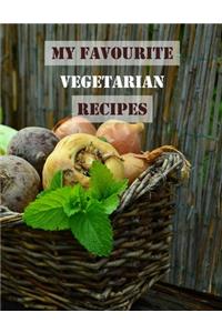 My Favourite Vegetarian Recipes
